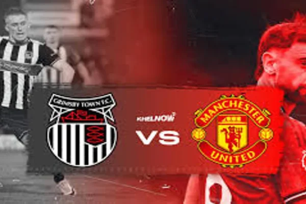 Grimsby Town vs Manchester United F.C. Lineups